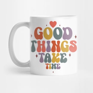 GoodThingsTakeTime Mug